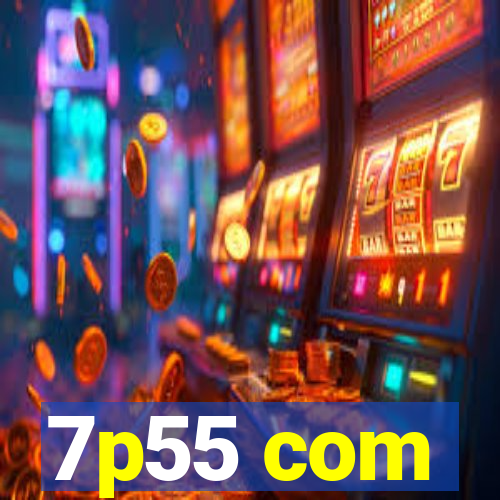 7p55 com